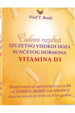 Čudesni Rezultati IZUZETNO VISOKIH DOZA SUNČEVOG HORMONA – VITAMINA D3 Cijena Akcija