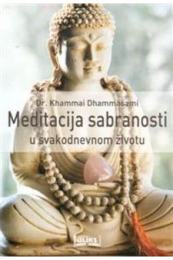 MEDITACIJA SABRANOSTI U SVAKODNEVNOM ŽIVOTU (Vipassana meditacija) Cijena Akcija