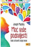 MOĆ VAŠE PODSVIJESTI-kako ostvariti svoje snove Cijena