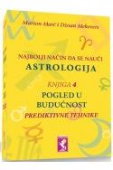 NAJBOLJI NAČIN DA SE NAUČI ASTROLOGIJA-Pogled u budućnost prediktivne tehnike (knjiga 4) Cijena