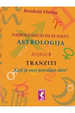 NAJBOLJI NAČIN DA SE NAUČI ASTROLOGIJA-Tranziti (knjiga 5) Cijena Akcija