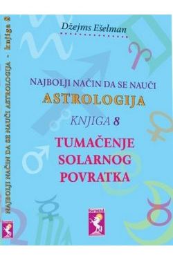 NAJBOLJI NAČIN DA SE NAUČI ASTROLOGIJA-Tumačenje solarnog povratka (knjiga 8) Cijena Akcija