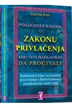 POSLEDNJA KNJIGA O ZAKONU PRIVLAČENJA KOJU ĆETE IKADA MORATI DA PROČITATE Cijena Akcija