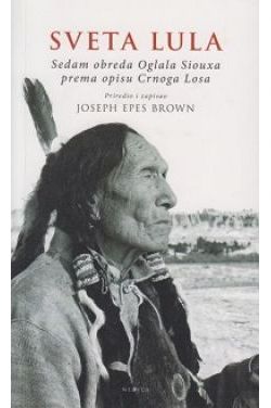 SVETA LULA-Sedam obreda Oglala Siouxa prema opisu Crnoga Losa Cijena Akcija