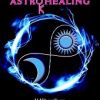 ASTROHEALING - Udžbenik za astrološko isceljivanje