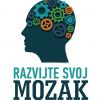 RAZVIJTE SVOJ MOZAK-Nauka o tome kako da promenite sopstveni um