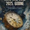 KRAJ KALI JUGE 2025. GODINE-Promjena doba i nadolazeća transformacija Zemlje