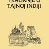 TRAGANJE U TAJNOJ INDIJI