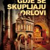 TAMO GDJE SE SKUPLJAJU ORLOVI