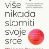 NEMOJTE VIŠE NIKADA SLOMITI SVOJE SRCE