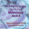 OTKRIJTE SVOJE SKRIVENE DUHOVNE MOĆI
