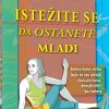 ISTEŽITE SE DA OSTANETE MLADI