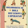 OSLOBODITE SE BOLOVA BEZ LEKOVA I OPERACIJE