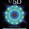 BUĐENJE U 5D - Praktični vodič kroz višedimenzionalnu transformaciju