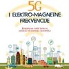 5G I ELEKTRO-MAGNETNE FREKVENCIJE-Kompletan vodič kako se zaštititi od zračenja i posledica moderne tehnologije